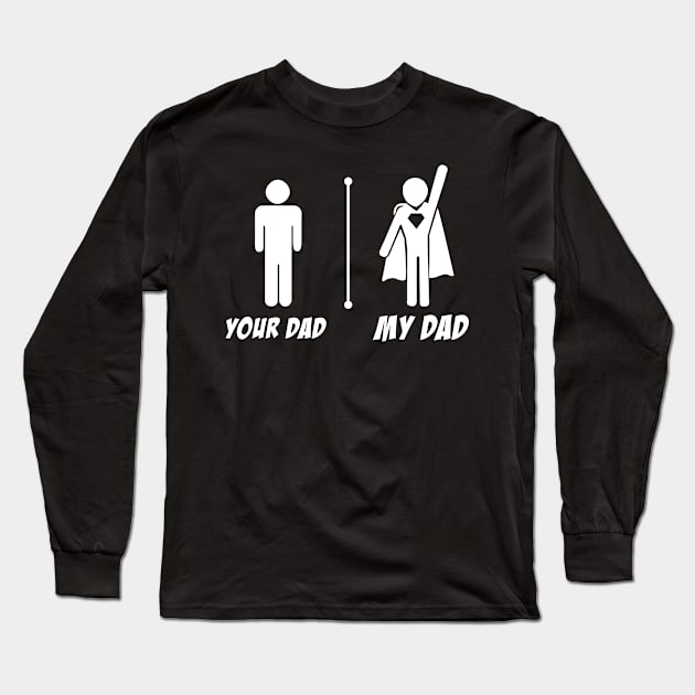 Your Dad My Dad Superhero Long Sleeve T-Shirt by FazaGalery